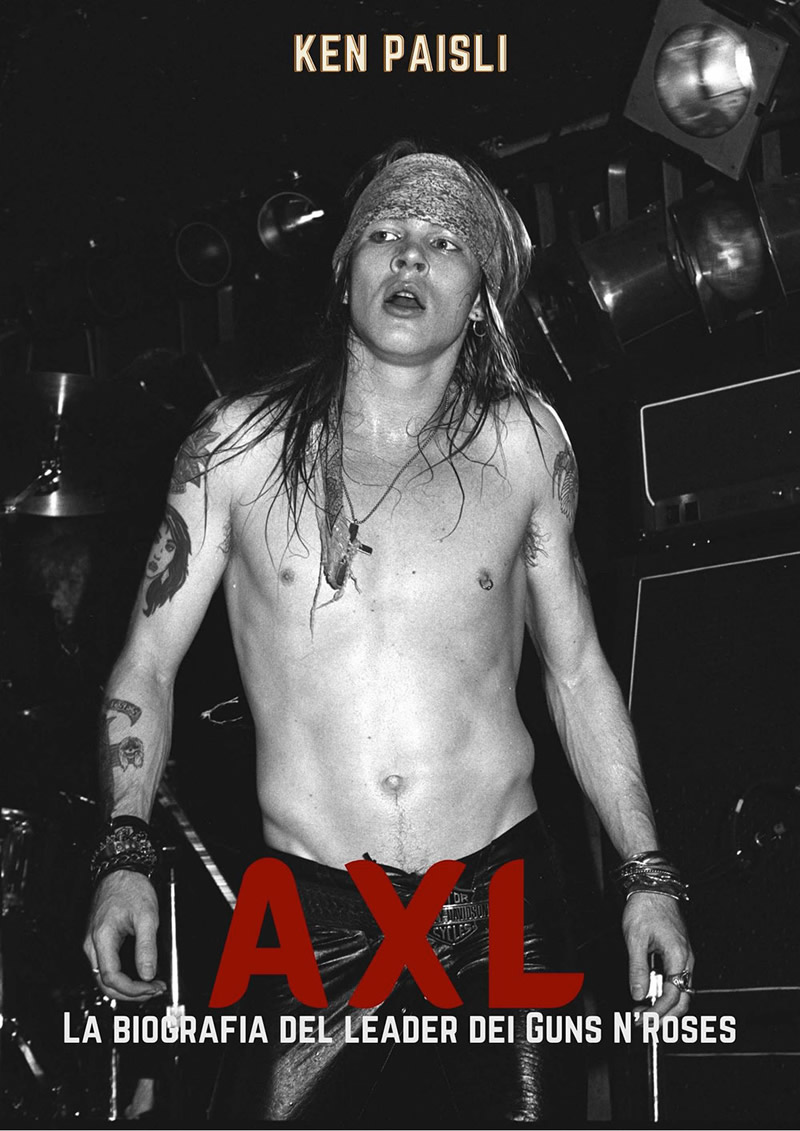 AXL - La biografia del leader dei Guns n’ Roses