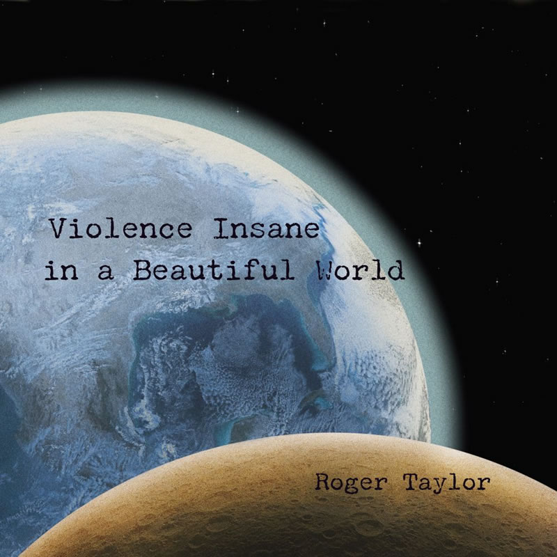 Roger Taylor: Violence Insane in a Beautiful World
